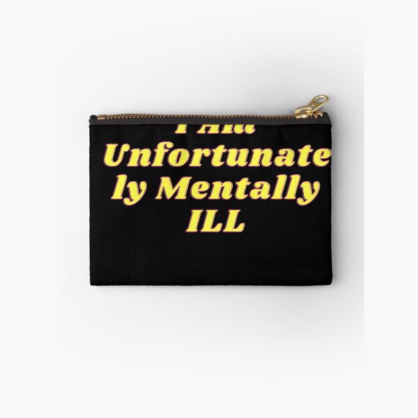 Item preview, i am unfortunately mentally ill designed and sold by kingstorre.