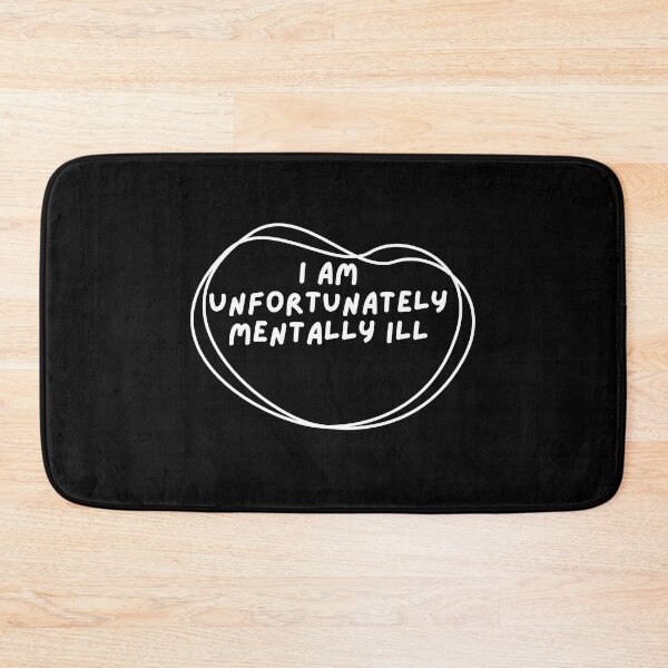 Item preview, I am unfortunately mentally ill designed and sold by kingstorre.