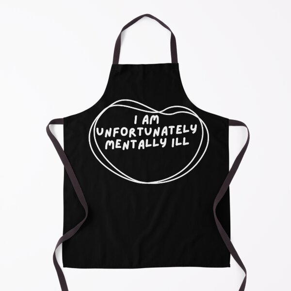Item preview, I am unfortunately mentally ill designed and sold by kingstorre.
