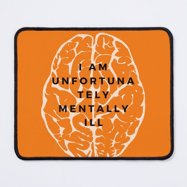 Item preview, I am unfortunately mentally ill designed and sold by kingstorre.