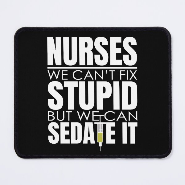 Item preview, Nurses Can't Fix Stupid But We Can Sedate It Funny Saying designed and sold by uFit.