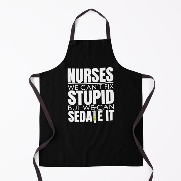 Item preview, Nurses Can't Fix Stupid But We Can Sedate It Funny Saying designed and sold by uFit.