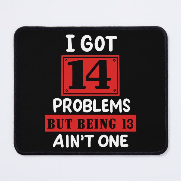 Item preview, 14th Birthday - I Got 14 Problems Being 13 Ain't One designed and sold by haselshirt.