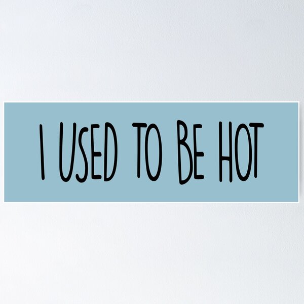 Item preview, I Used To Be Hot designed and sold by laugh-out-loud.