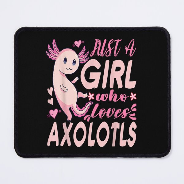 Item preview, Axolotl Just A Girl Who Loves Axolotls designed and sold by JamauDS.