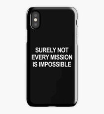 Surely Not Every Mission Is Impossible iPhone Case