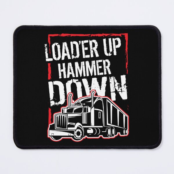 Item preview, Truck Driver Trucker Load'er Up Hammer Down Gift designed and sold by haselshirt.