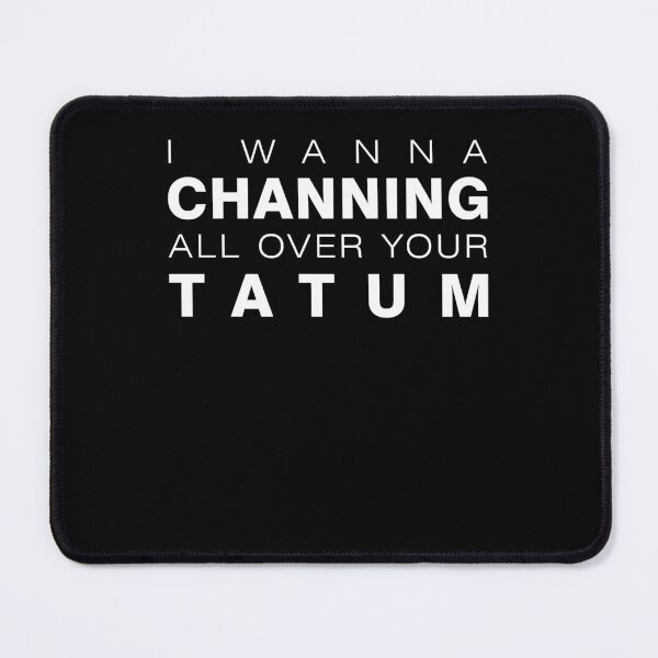 Item preview, Actor American Manufacturer Step Up Movie I Wanna All Over Your Tatum Awesome For Movie Fan designed and sold by Lunadechellis.