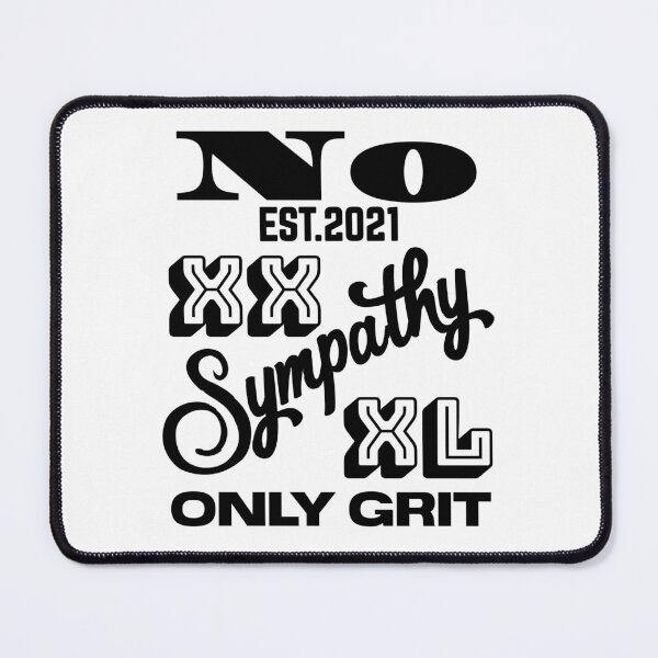 Item preview, NO SYMPATHY ONLY GRIT designed and sold by GAADesignz.