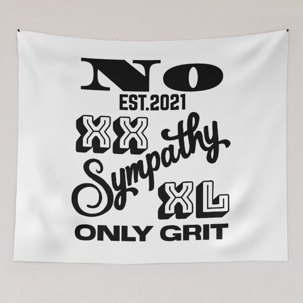 Item preview, NO SYMPATHY ONLY GRIT designed and sold by GAADesignz.