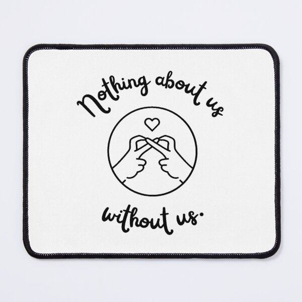Item preview, Nothing About Us Without Us designed and sold by studiousmage.