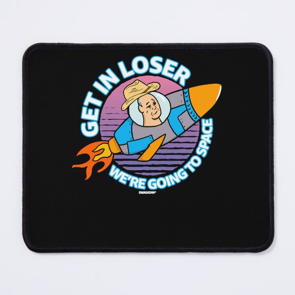 Item preview, Day Gifts Get In Loser We're Going To Space Graphic For Fans designed and sold by Pykeloknight535.