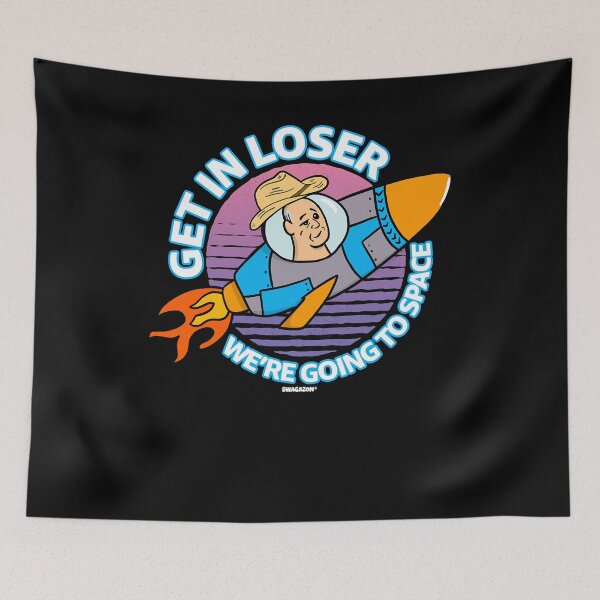 Item preview, Day Gifts Get In Loser We're Going To Space Graphic For Fans designed and sold by Pykeloknight535.