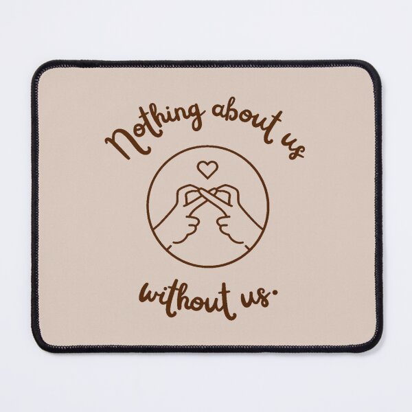 Item preview, Nothing About Us Without Us designed and sold by studiousmage.