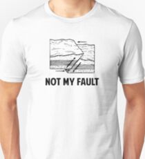 Not My Fault Unisex T-Shirt