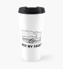 Not My Fault Travel Mug