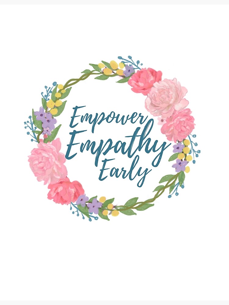 "Empower Empathy Early with Flower Wreath" Poster for Sale by