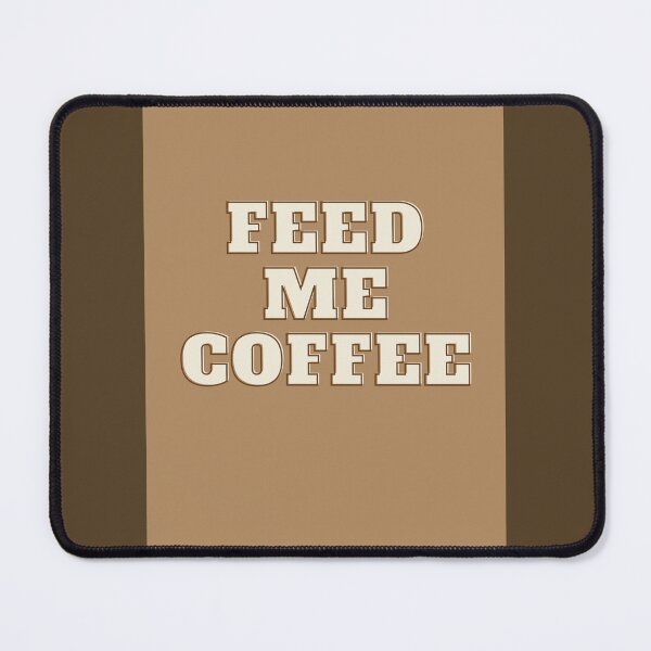 Item preview, Feed me Coffee please designed and sold by ArtistRebeccaLS.