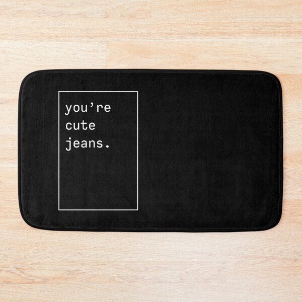 Item preview, You're cute jeans - Kendall Jenner quote - wh letters designed and sold by forthecoolture.