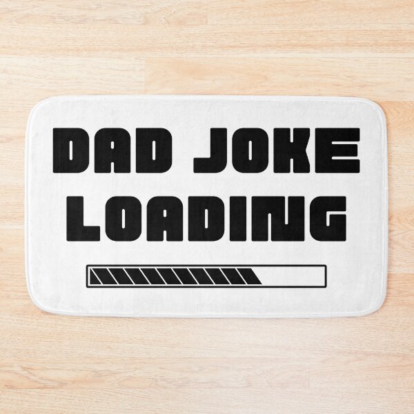 Item preview, Dad Joke Loading. Funny Dad Joke Quote. designed and sold by That Cheeky Tee.