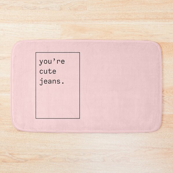 Item preview, You're cute jeans - Kendall Jenner quote - blk letters designed and sold by forthecoolture.