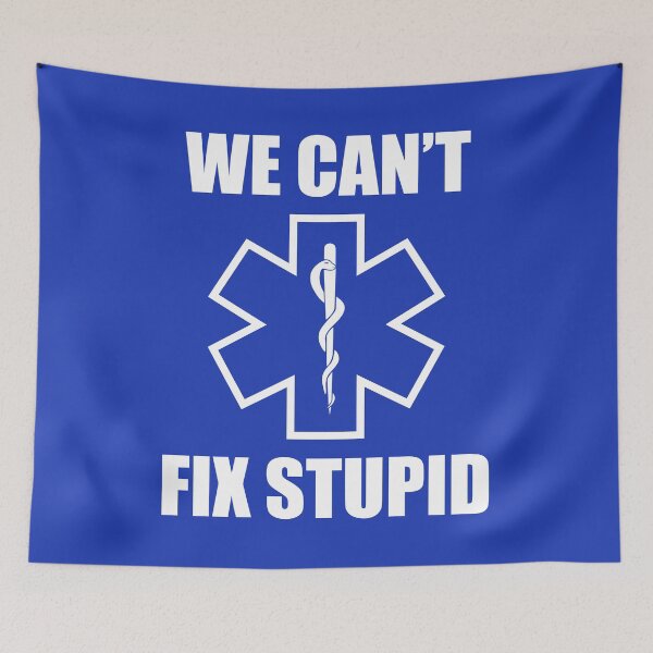 Item preview, Medical Quotes - We can't fix stupid designed and sold by thefutureisnow.
