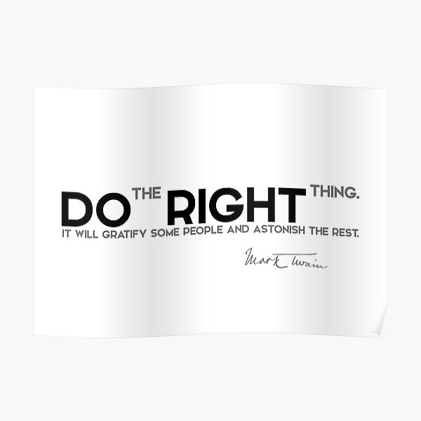 the right thing - mark twain Poster