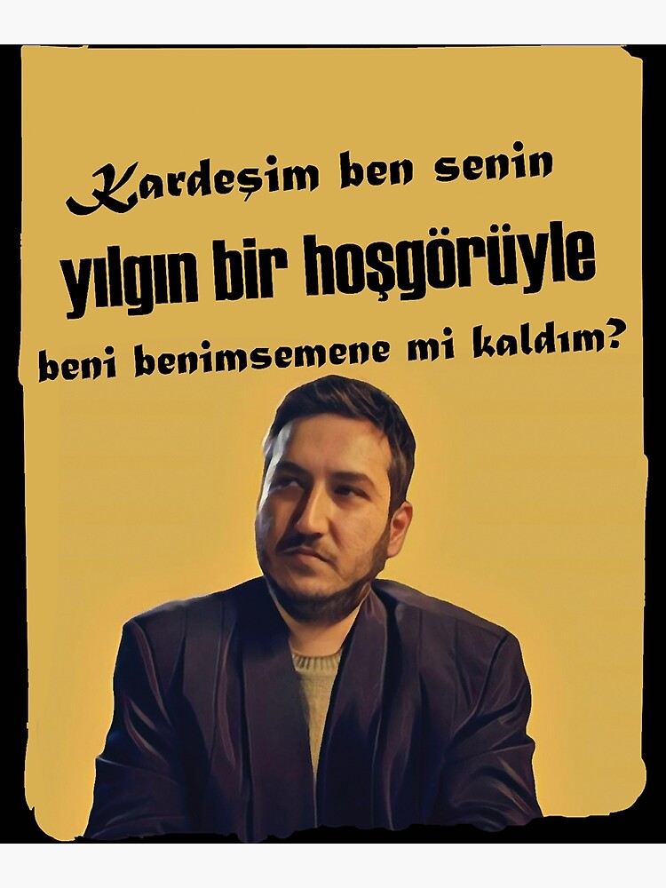 Y Lg N Bir Ho G R Yle Gibi Dizi Kardesim Ben Senin Poster By