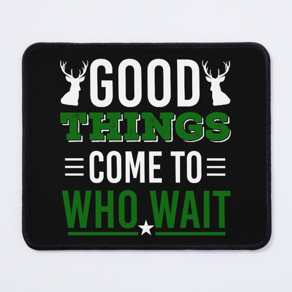 Item preview, Hunting Shirt Good Things Come To Those Who Wait Gift Tee designed and sold by haselshirt.