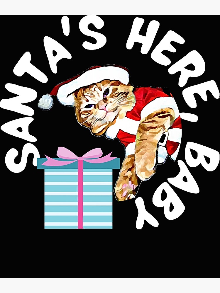 "Santa_39_s Here, Baby " Poster for Sale by MarineGuilbert Redbubble