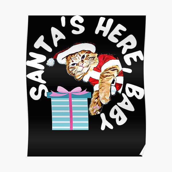 "Santa_39_s Here, Baby " Poster for Sale by MarineGuilbert Redbubble