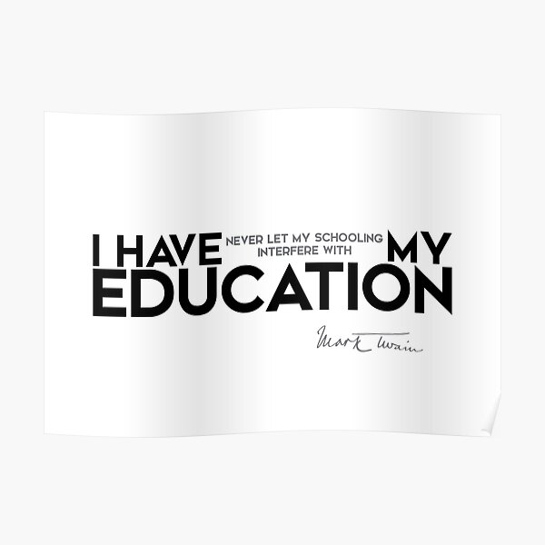 my education - mark twain Poster