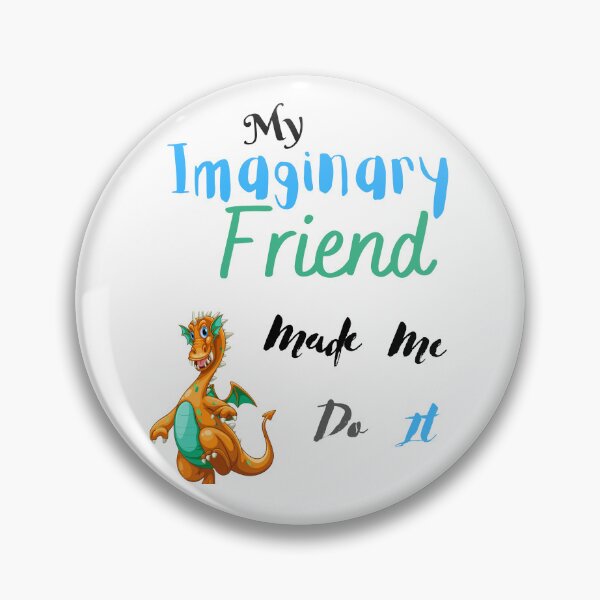 Item preview, My imaginary friend made me do it  designed and sold by TruLuv.