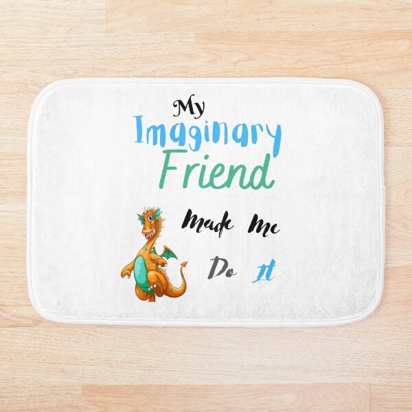 Item preview, My imaginary friend made me do it  designed and sold by TruLuv.