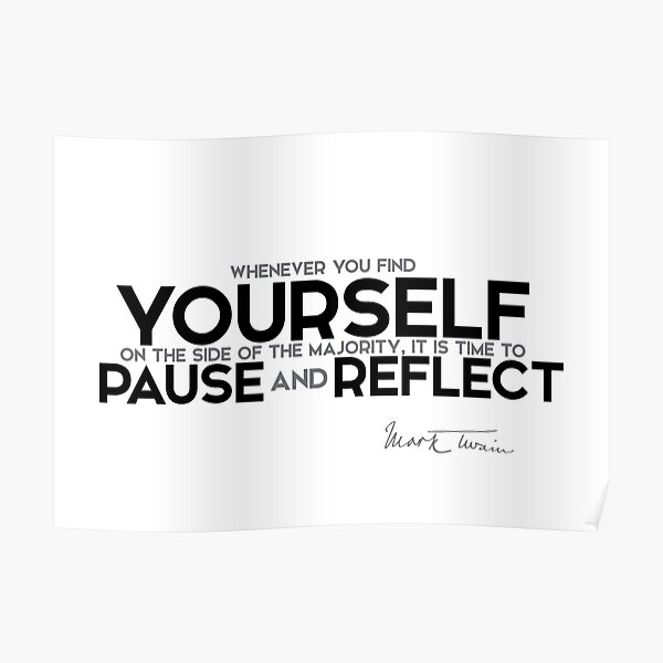 pause and reflect - mark twain Poster