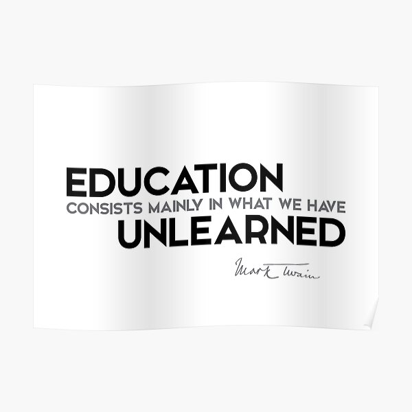 education unlearned - mark twain Poster