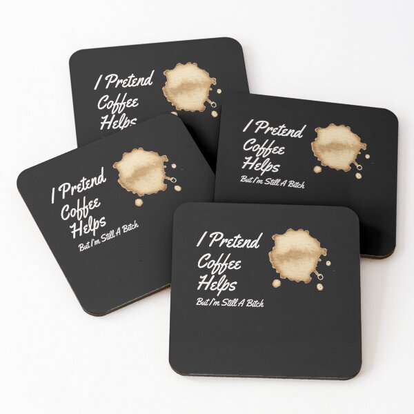 Item preview, I Pretend Coffee Helps But I'm Still A Bitch. For coffee lovers who need a break. designed and sold by funnyhalloween.