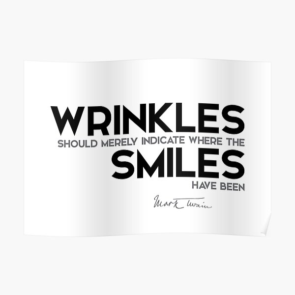 wrinkles, smiles - mark twain Poster