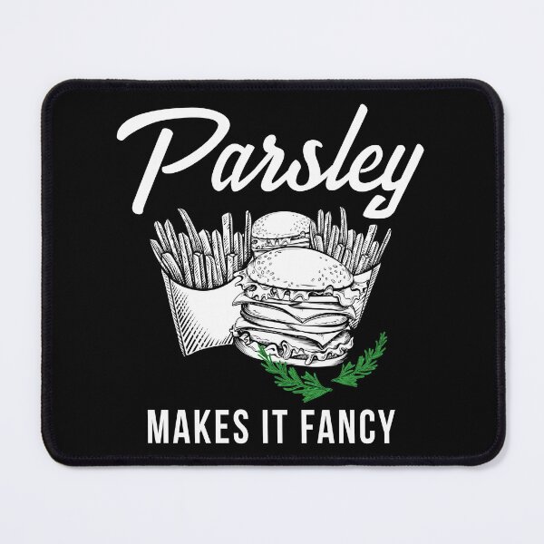 Item preview, Parsley Makes Fancy Herb Fastfood Foodie Gift designed and sold by haselshirt.
