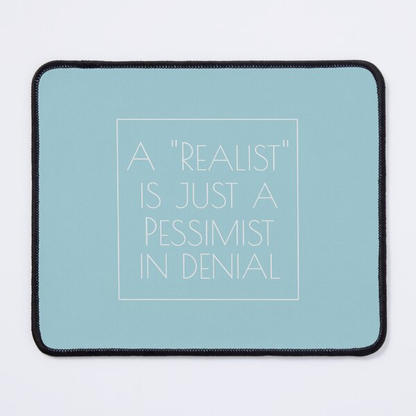 Item preview, A "Realist" is just a Pessimist in Denial - Fancy Version designed and sold by PHNDZMND.