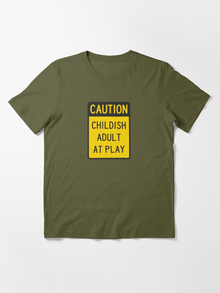 Caution Childish Adult at Play | Essential T-Shirt