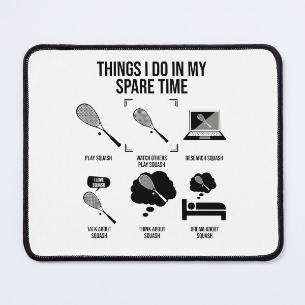 Item preview, Things I Do In My Spare Time, Squash Player designed and sold by TheReallyNiceStuff.
