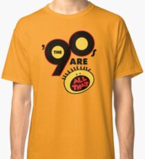 90's Are All That Classic T-Shirt