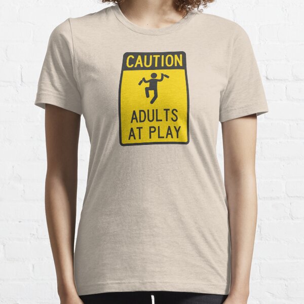Caution Adults at Play Essential T-Shirt