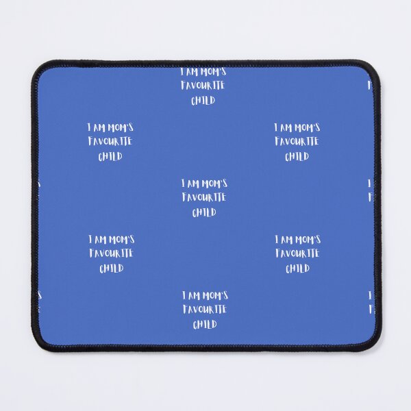 Item preview, I AM MOM'S FAVOURITE CHILD designed and sold by Andy1503.
