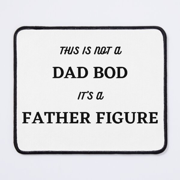 Item preview, It's Not A Dad Bod, Its A Father Figure. Funny Dad Joke Quote. designed and sold by That Cheeky Tee.