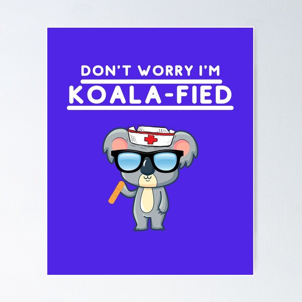 Don't Worry I'm Koalafied / Cute Kawaii Koala / Gifts and Merchandise  Poster for Sale by CoolSkin