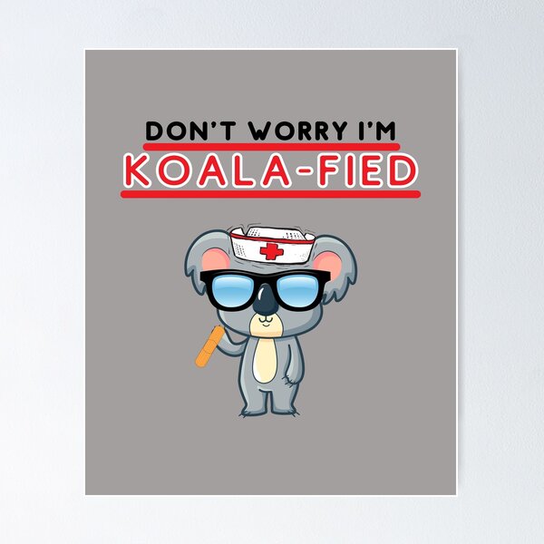 Don't Worry I'm Koalafied / Cute Kawaii Koala / Gifts and Merchandise  Poster for Sale by CoolSkin