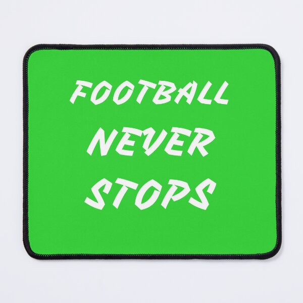 Item preview,  FOOTBALL NEVER STOPS designed and sold by Andy1503.