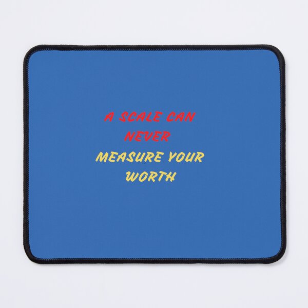 Item preview, A SCALE CAN NEVER MEASURE YOUR WORTH designed and sold by Andy1503.